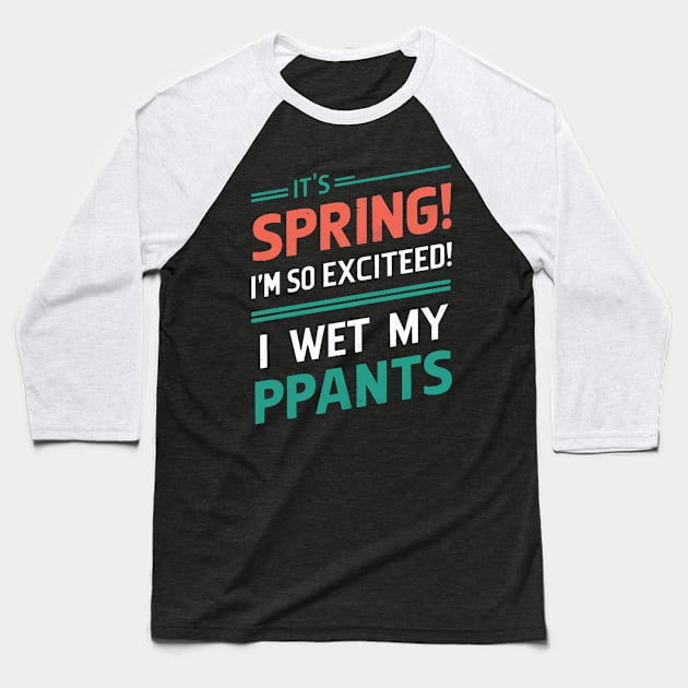 I’m so excited it’s spring... I wet my plants Baseball T-Shirt by Aldrvnd